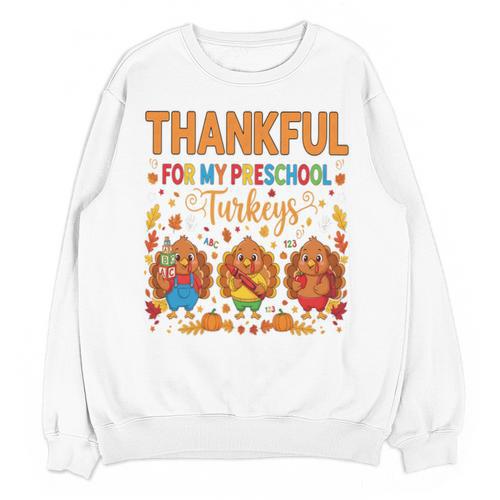 Teach Thanksgiving Teacher Thankful For My Preschool Turkeys Unisex Sweatshirt - teacherstshirts.com UK