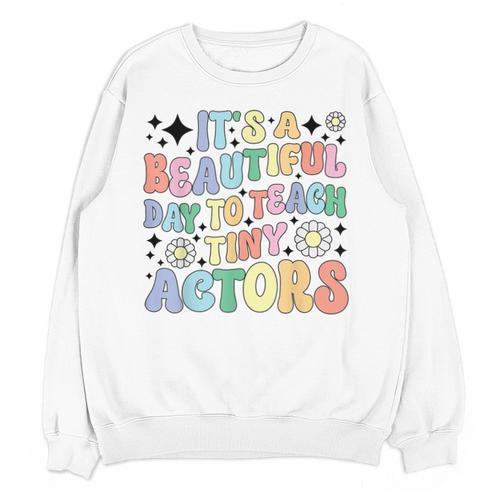 Teach Tiny Actors Theater Drama Teacher Drama Teaching Unisex Sweatshirt - teacherstshirts.com AU