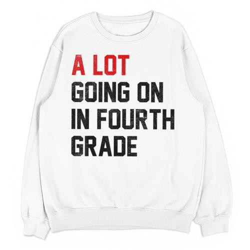 Teacher A Lot Going On In Fourth Grade Back To School Unisex Sweatshirt - teacherstshirts.com UK