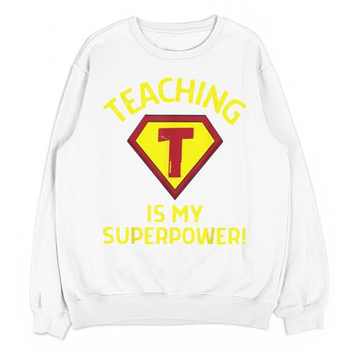 Teaching Is My Superpower Fun Elementary Teacher 1st Grade Unisex Sweatshirt - teacherstshirts.com