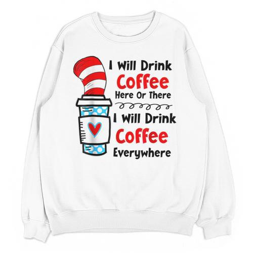 Teaching I Will Drink Coffee Here Or There Teacher Unisex Sweatshirt - teacherstshirts.com