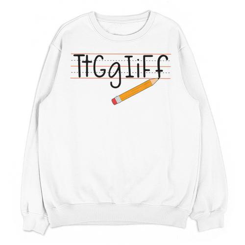 Tt Gg Ii Ff Tgif Teachers Students Tee Unisex Sweatshirt - teacherstshirts.com CA