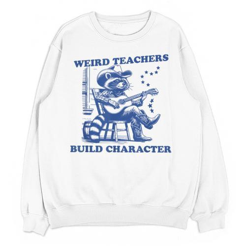 Weird Teachers Build Character Shirt Raccoon Teacher Unisex Sweatshirt - teacherstshirts.com DE