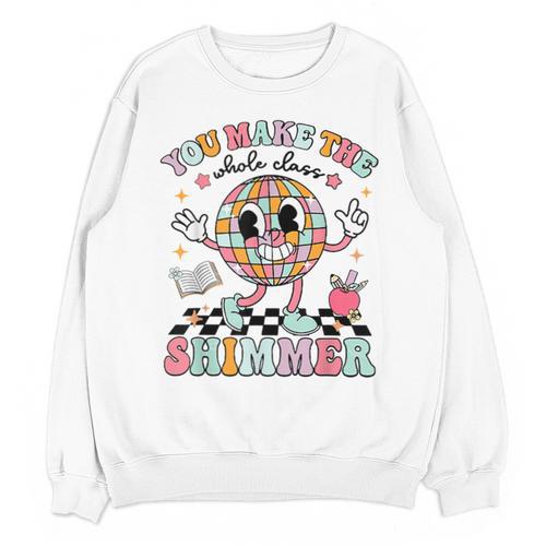You Make The Whole Class Shimmer Teacher Era Back To School Unisex Sweatshirt - teacherstshirts.com UK
