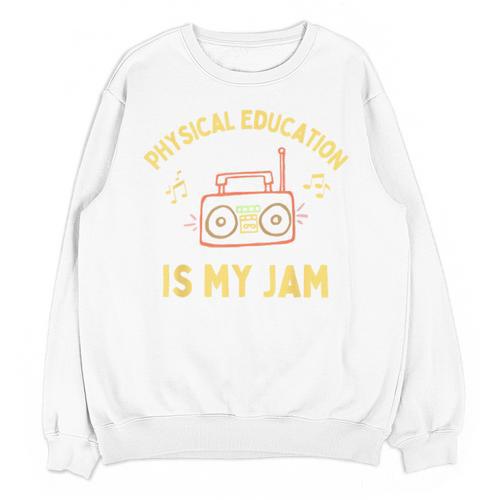 Women's Physical Education Is My Jam PE Teacher Appreciation Unisex Sweatshirt - teacherstshirts.com AU