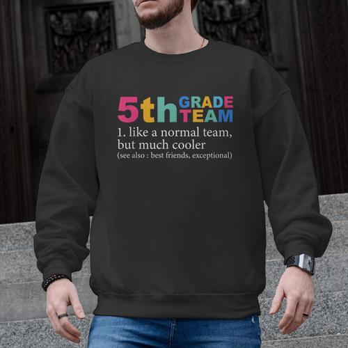 5th Grade Team Like A Normal Team But Much Cooler Teacher Men Graphic Sweatshirt - teacherstshirts.com