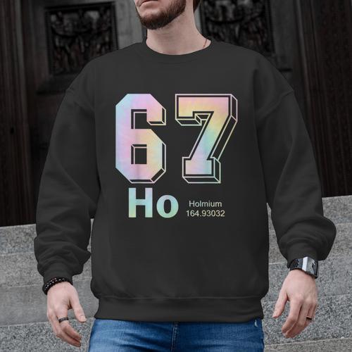 67 Ho Holmium Science Teacher Elements Table Six Seven Meme Men Graphic Sweatshirt - teacherstshirts.com AU