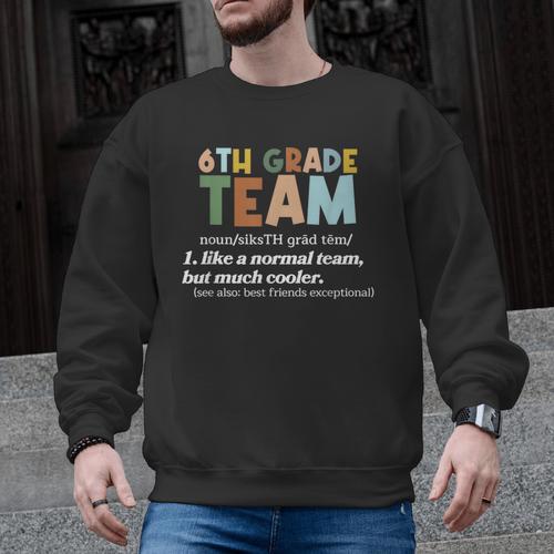 6th Grade Team Teacher Like A Normal Team Sixth Grade Men Graphic Sweatshirt - teacherstshirts.com