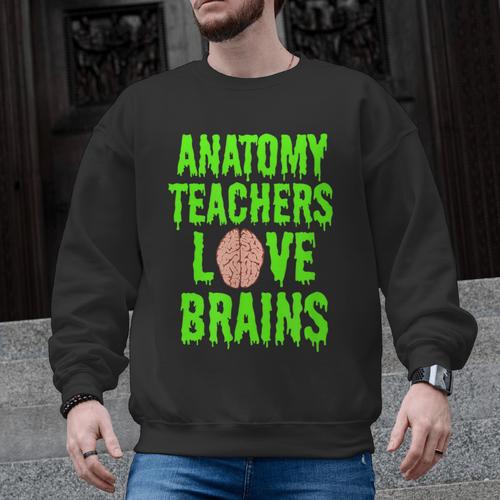 Anatomy Teachers Love Brains Halloween Teacher Costume Shirt Men Graphic Sweatshirt - teacherstshirts.com CA