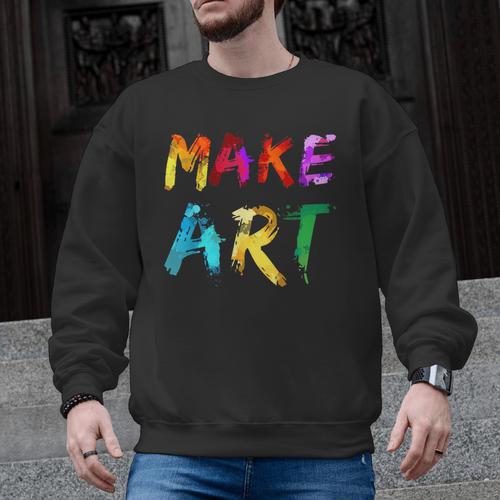 Make Art Painter Artist Teacher Artsy Men Women Kids Men Graphic Sweatshirt - teacherstshirts.com