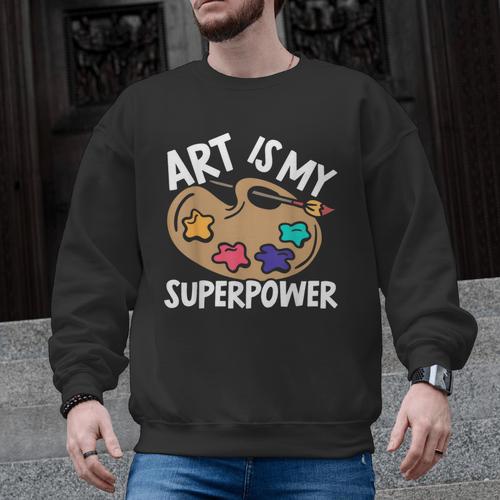 Art Is My Superpower Art Teacher Artist Painter Painting Men Graphic Sweatshirt - teacherstshirts.com CA