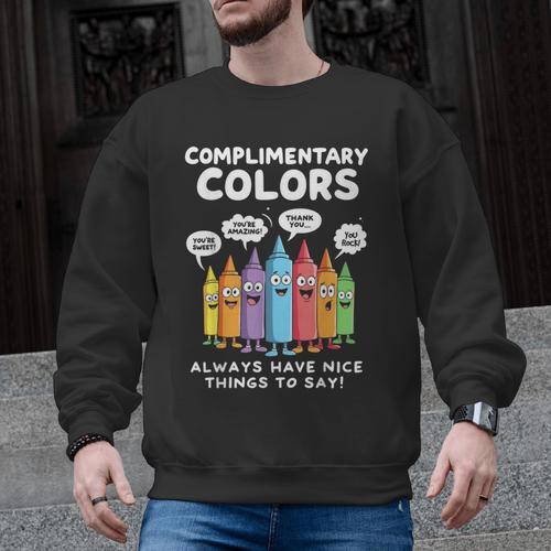 Art Teacher COMPLIMENTARY Colors Always Have Things To Say Men Graphic Sweatshirt - teacherstshirts.com