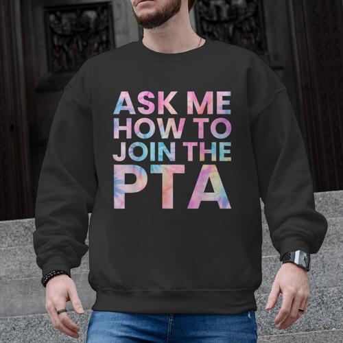 Ask Me How To Join PTA Crew Parent Teacher Matching School Men Graphic Sweatshirt - teacherstshirts.com