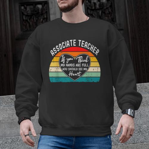 Associate Teacher If You Think My Hands Are Full Men Graphic Sweatshirt - teacherstshirts.com AU