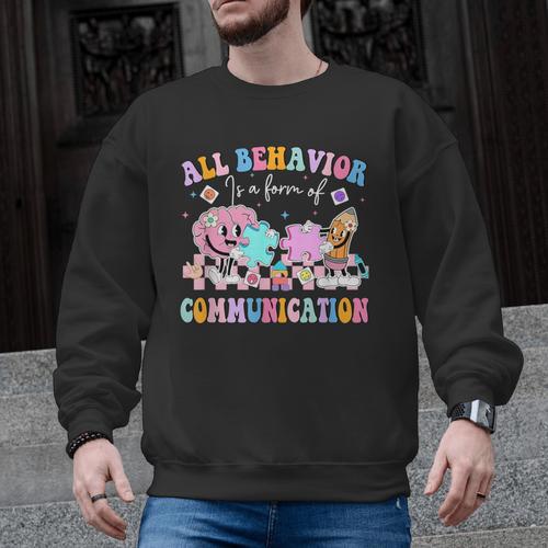 All Behavior Is A Form Of Communication SPED Teacher Autism Men Graphic Sweatshirt - teacherstshirts.com