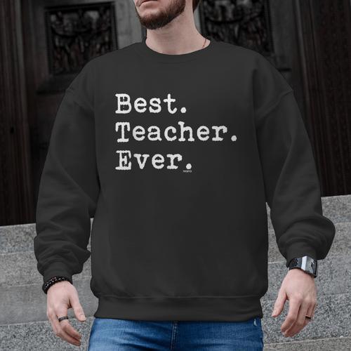 Best Teacher Ever Best Teacher Ever T-Shirt For Men Women Men Graphic Sweatshirt - teacherstshirts.com