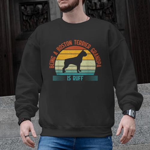 Being a Boston Terrier Grandpa Is Ruff Boston Terrier Men Graphic Sweatshirt - Bostonterriersmerch.com