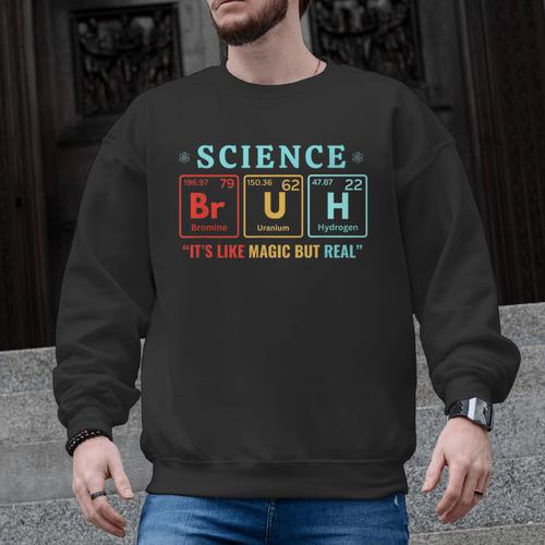 Bruh Science Like Magic But Real Teachers Students Scientist Men Graphic Sweatshirt - teacherstshirts.com