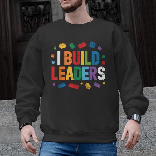 I Build Leaders Bricks Building Blocks Teacher Brick Builder Men Graphic Sweatshirt - teacherstshirts.com UK
