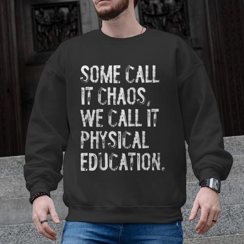 Some Call It Chaos We Call It Physical Education Teacher Men Graphic Sweatshirt - teacherstshirts.com UK