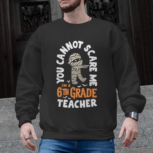 You Cannot Scare Me Im A Teacher 6th Grade Halloween Teacher For Men Women Kids Men Graphic Sweatshirt - teacherstshirts.com AU