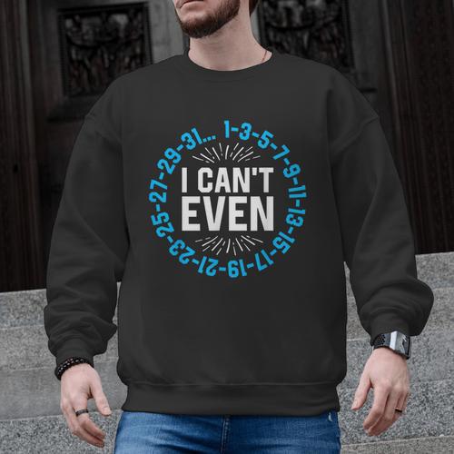 I Can't Even Math Science Teacher Mathematics Numbers Pun Men Graphic Sweatshirt - teacherstshirts.com