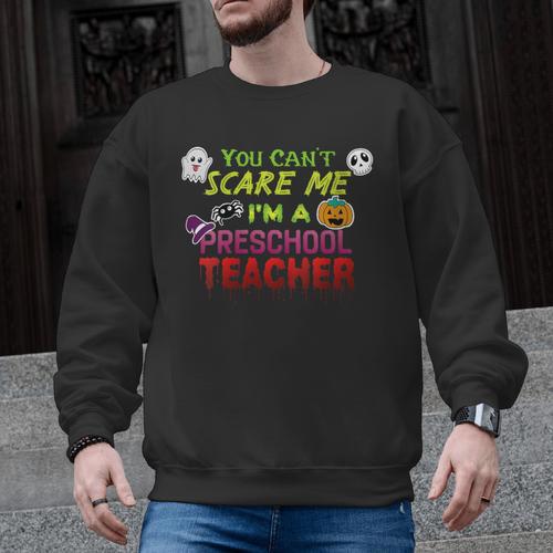You Can't Scare Me I'm A Preschool Teacher Halloween Men Graphic Sweatshirt - teacherstshirts.com