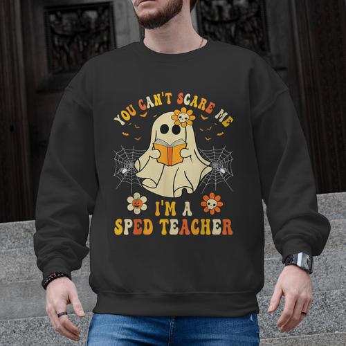 You Can't Scare Me I'm A SPED Teacher Halloween Ghost Men Graphic Sweatshirt - teacherstshirts.com