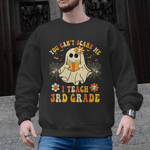 You Can't Scare Me I Teach 3rd Grade Halloween Teacher Ghost Men Graphic Sweatshirt - teacherstshirts.com DE