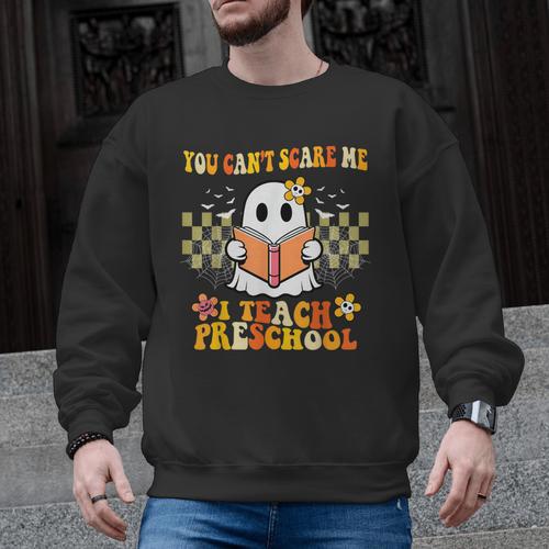 You Can't Scare Me I Teach Preschool Ghost Halloween Teacher Men Graphic Sweatshirt - teacherstshirts.com AU