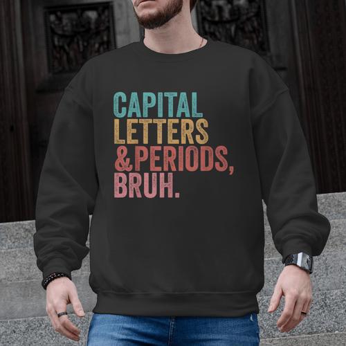Capital Letters And Periods Bruh Teacher Men Graphic Sweatshirt - teacherstshirts.com CA