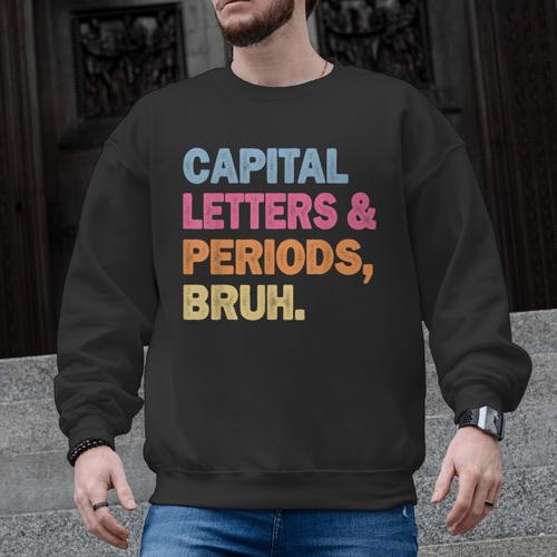 Capital Letters And Periods Bruh Teacher Bruh Teache Men Graphic Sweatshirt - teacherstshirts.com CA