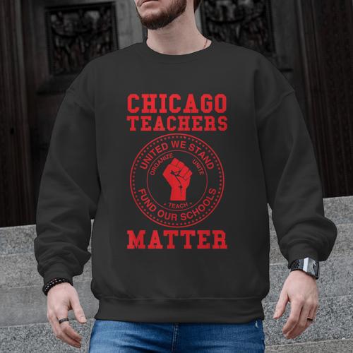 Chicago Teachers Matter Support Union Education Red For Ed Men Graphic Sweatshirt - teacherstshirts.com AU