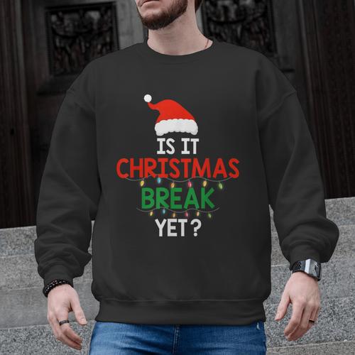 Is It Christmas Break Yet Teacher Xmas Winter Saying Men Graphic Sweatshirt - teacherstshirts.com UK