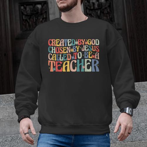 Created By God Chosen By Jesus Called To Be a Teacher Men Graphic Sweatshirt - teacherstshirts.com AU