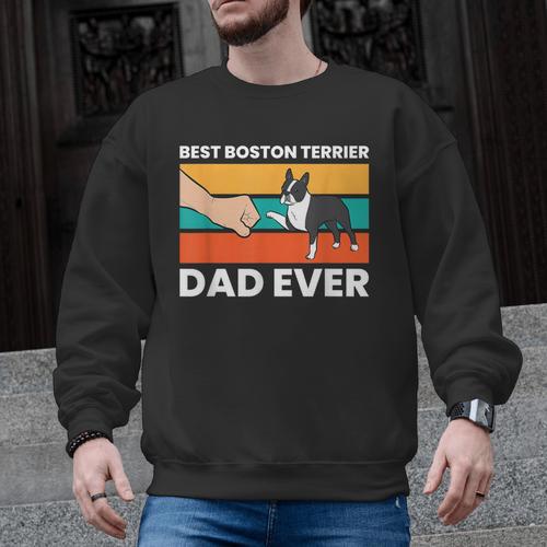 Cute Boston Terrier Best Boston Terrier Dad Ever Men Graphic Sweatshirt - Bostonterriersmerch.com