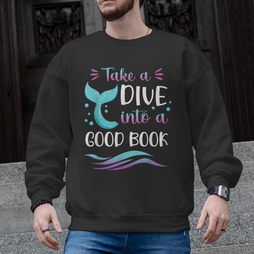 Cute Mermaid Librarian Teacher Dive Into A Good Book Reading Men Graphic Sweatshirt - teacherstshirts.com