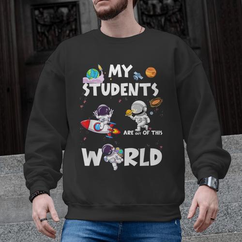 Cute Teacher My Students Are Out-Of This World Space Men Graphic Sweatshirt - teacherstshirts.com