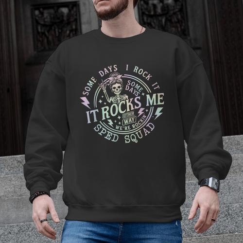Some Days I Rock It Some Days It Rocks Me Teacher Sped Squad Men Graphic Sweatshirt - teacherstshirts.com UK