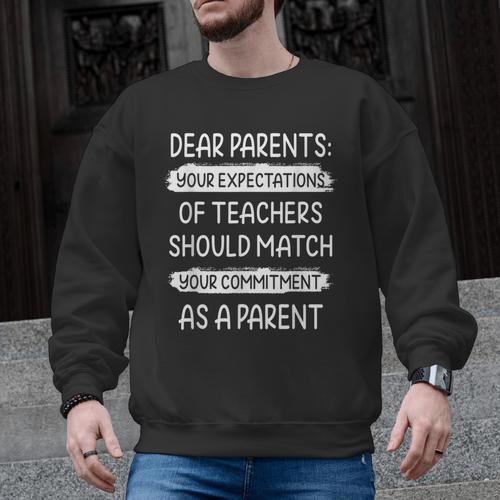 Dear Parents Your Expectations Of Teachers Should Match Men Women Men Graphic Sweatshirt - teacherstshirts.com
