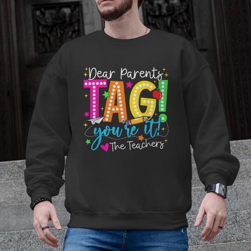 Dear Parents Tag You'Re It Love Teachers Last Day Of School Men Graphic Sweatshirt - teacherstshirts.com