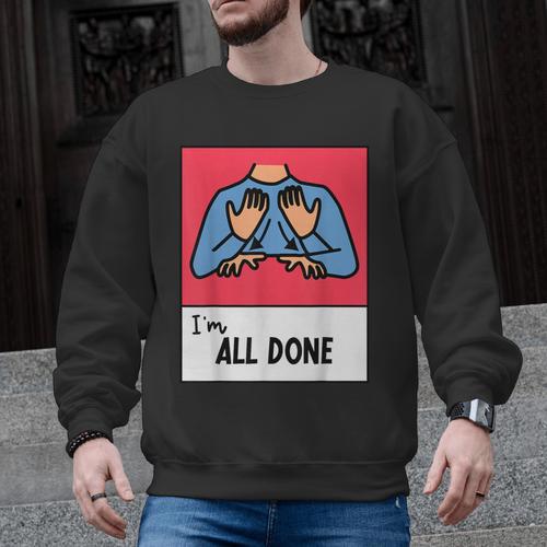 All Done Sped Teacher ASL Teacher Neurodiversity Hand Sign Men Graphic Sweatshirt - teacherstshirts.com
