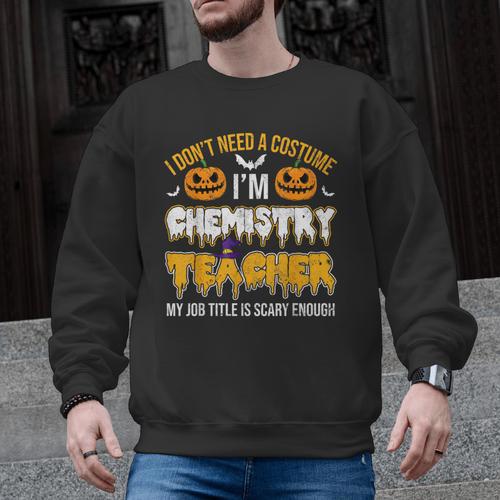 I Don't Need A Costume I'm Chemistry Teacher Cool Halloween Men Graphic Sweatshirt - teacherstshirts.com