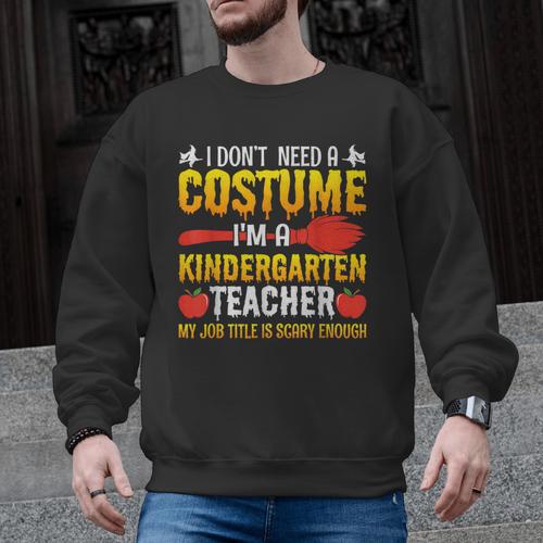 I Don't Need A Costume I'm A Kindergarten Teacher Halloween Men Graphic Sweatshirt - teacherstshirts.com AU