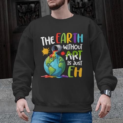 Earth Without Art Is Just Eh Artist Art Teacher Men Graphic Sweatshirt - teacherstshirts.com