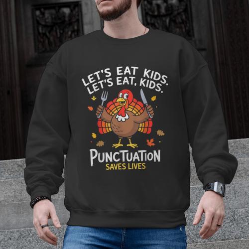 Lets Eat Kids Punctuation Saves Lives Thanksgiving Teacher Men Graphic Sweatshirt - teacherstshirts.com AU