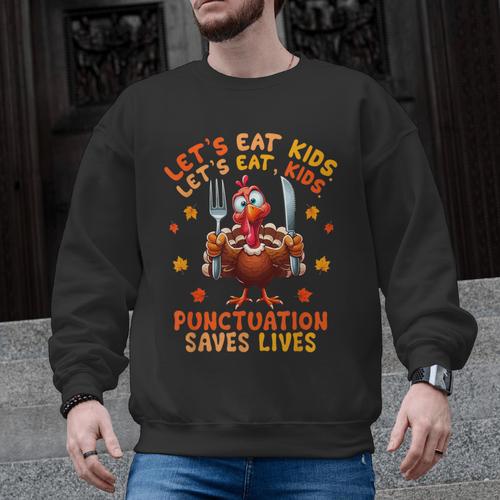 Eat Kids Punctuation Saves Lives Thanksgiving Turkey Teacher Men Graphic Sweatshirt - teacherstshirts.com