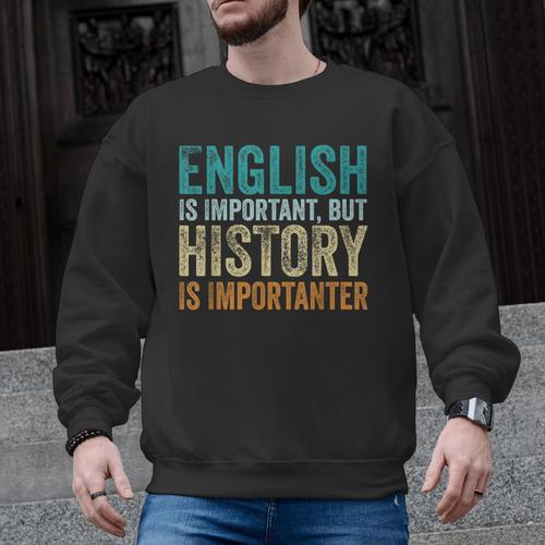 English Is Important But History Is Importanter Teacher Men Graphic Sweatshirt - teacherstshirts.com AU