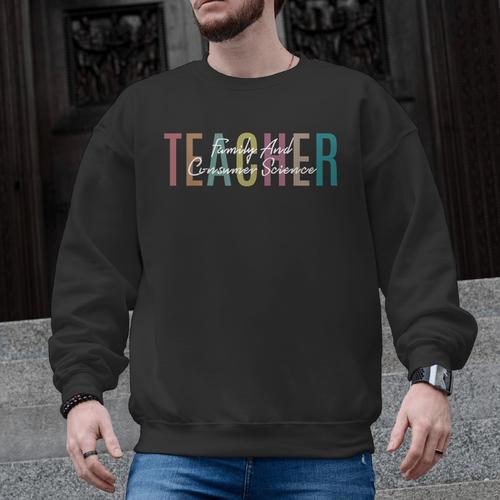 FACS Teacher Family And Consumer Science Teacher Men Graphic Sweatshirt - teacherstshirts.com UK