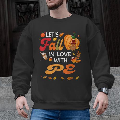 Lets Fall In Love With PE Teacher Thanksgiving Men Graphic Sweatshirt - teacherstshirts.com CA